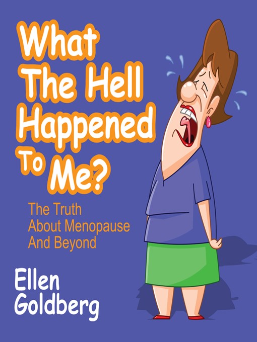 Title details for What the Hell Happened to Me? by Ellen Goldberg - Available